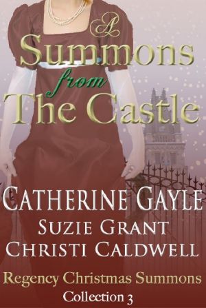 [Regency Christmas Summons Collection 03] • Summons From the Castle, Regency Christmas Summons Collection 3